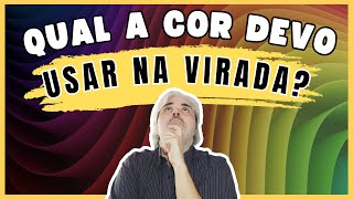 Qual cor eu devo usar na VIRADA?