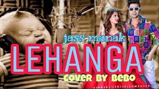 LEHANGA | Baby voice | jass manak | Covers by BeBo | Punjabi song