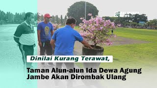 Dinilai Kurang Terawat, Taman Alun-alun Ida Dewa Agung Jambe Akan Dirombak Ulang