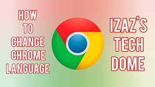 How to change Google Chrome language by @IzazsTechdome