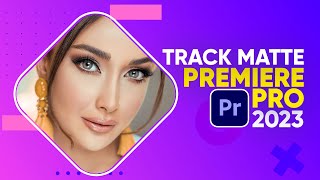 Premiere Pro 2023 Tutorial - Track Matte Key Effect