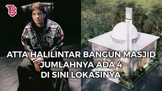 9 Potret 4 masjid dibangun Atta Halilintar, ada yang dibangun di atas tanah seluas 20 hektar