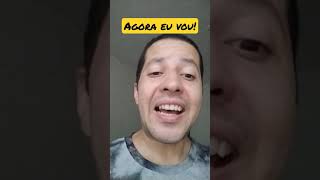 Agora eu vou!