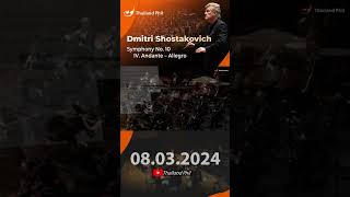 08.03.2024 Symphony No  10, IV  Andante; Allegro –Dimitri Shostakovich -  Thailand Phil #symphony