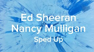 Nancy Mulligan - Ed Sheeran {Sped Up} | Lyric's