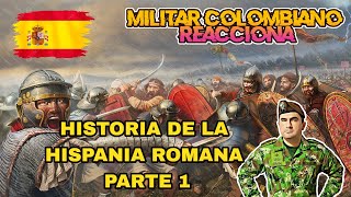 Militar ® Colombiano Reacciona a la HISPANIA ROMANA PARTE 1