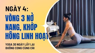 Yoga 30 Ngày lấy lại đường cong cùng Chi - Ngày 4: VÒNG 3 NỞ NANG, KHỚP HÔNG LINH HOẠT|Linh Chi Yoga