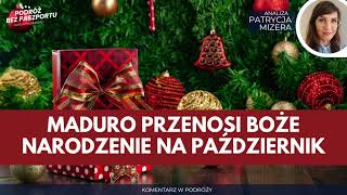 Wenezuela – Maduro przenosi Boże Narodzenie na październik | Komentarz w Podróży