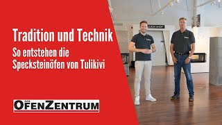 Tradition und Technik vereint: So entstehen die Specksteinöfen von Tulikivi - DAS OFENZENTRUM