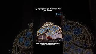 [4K] Seoul Christmas Night View Attractions Myeongdong Shinsegae (서울 크리스마스 야경 명소 명동 신세계 백화점 본점)