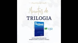 Minutos de Trilogia  -  A Glorificação 132