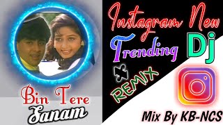 Bin Tere Sanam Remix New || Instagram New Trending Song Hindi || Hindi DJ Song || KB-NCS Dj ||