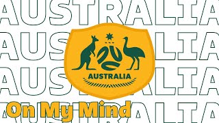 Australia Goal Song FIFA World Cup 2022 (On My Mind)