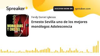 Ernesto Sevilla uno de los mejores monólogos Adolescencia