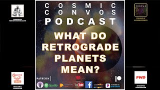 What Do You Retrograde Planets Really Mean? | S3 Episode 15 : Cosmic Convos Podcast