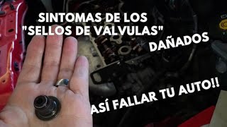 SINTOMAS de SELLOS de VALVULA dañados / ESTO hará TU AUTO!!