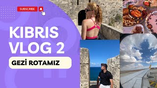 KIBRIS TATİL VLOG PART 2 | Girne Kalesini gezdik|Gezi rotamız|