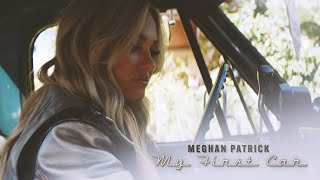 Meghan Patrick - My First Car