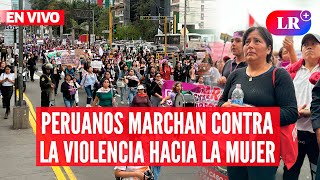 MARCHA 25N: PERUANOS se movilizan contra la VIOLENCIA hacia la MUJER  | #EnVivoLR