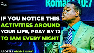 IF YOU NOTICE THIS ACTIVITIES AROUND YOUR LIFE, DON'T PRAY ALONE - APOSTLE AROME OSAYI #prayer #god