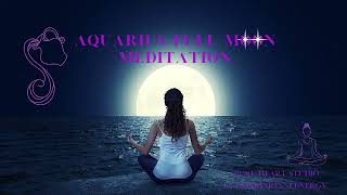 Unfold your true self with today’s Aquarius Full Moon energy meditation – 10 of August 2022.