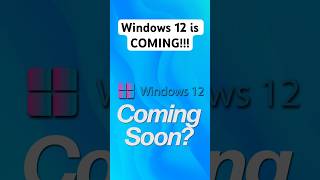 Windows 12 is COMING!!!#windows #windows11