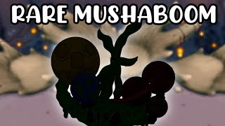 Rare Mushaboom Fanmade | My Singing Monsters