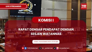 KOMISI I DPR RI RAPAT DENGAR PENDAPAT DENGAN SESJEN WATANNAS