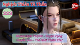 Nghịch Thiên Tà Thần Tập 223: Khâm Định Thị Nữ - Tuyệt Vọng – Huyền Âm – Thế Giới Thiên Thư