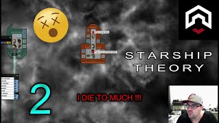 Lets play: Starship Theory Ep2 I DIE TOO MUCH