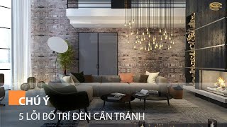 5 Lỗi bố trí đèn cần tránh - Golden House Việt Nam