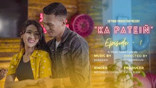 KA PATEIN (EP-1) | OFFICIAL TRAILER | B4nshan, Mechan Dkhar | DJ Wanshan