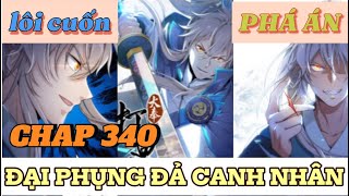 CHAP 340 ĐẠI PHỤNG ĐẢ CANH NHÂN | PHÁ ÁN NHƯ THẦN