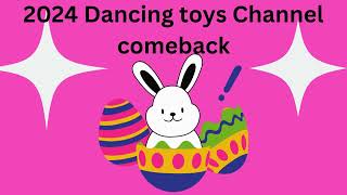 2024 Dancing Toys Channel Unexpected Comeback