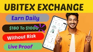 Earn Daily $180 To $1000 || Ubitex Exchange || Without Any Risk || Laibleti Free || Big Opportunity