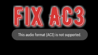 How to fix "AC3 Format Not Supported in MX Player"