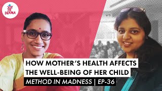 How Mother's Heath Affects Her Child's Well-Being | Method In Madness Ep-36