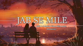 Jab Se Mile (Acoustic) - S U ß H O | Official Lyric Video #music@anuvjain@LofiGirl