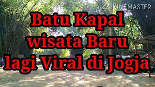 Life in a day  _ Wisata Batu Kapal _ Piyungan Bantul Jogjakarta.