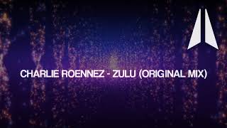 CHARLIE ROENNEZ - ZULU (ORIGINAL MIX)