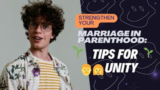 Strengthen Your Marriage in Parenthood: 👨‍👩 Tips for Unity