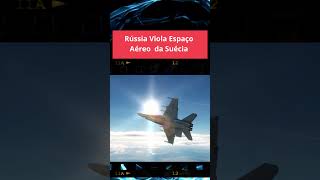 Rússia Viola Espaço Aéreo da Suécia