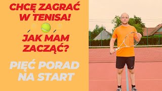 TENIS ZIEMNY - PIĘĆ PORAD NA START! JAK ZACZĄĆ?