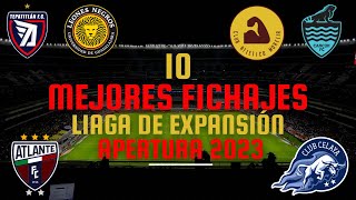 10 MEJORES FICHAJES DE LA LIGA DE EXPANSIÓN | APERTURA 2023