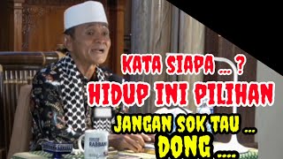 Kata Siapa  ? Hidup Ini Pilihan _ Inilah Jawaban Buya Syakur