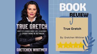 True Gretch by Gretchen Whitmer | Inside Look at Modern Governance | Resilient Leadership Memoir