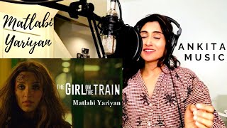 Matlabi Yariyan - The Girl On The Train | Ankita Music | Parineeti Chopra | Neha Kakkar | Mini Cover