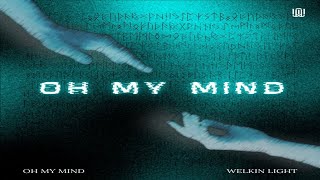 Welkin Light - Oh My Mind (Official Lyrics Video)