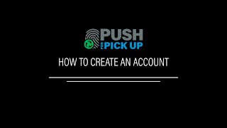 Push for Pick Up: How To Create An Account