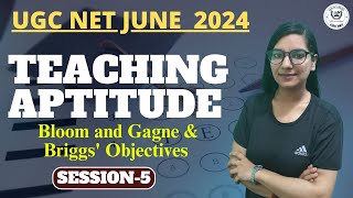 Teaching Aptitude- Bloom and Gagne & Briggs' Objectives II UGC NET JUNE 2024  II Session 5 II